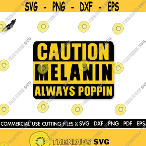 Caution Melanin Always Poppin SVG Afro SVG Black Girl Svg Black History Month SVG Black Woman Svg Black Queen Svg Cut File Silhouette Design 611