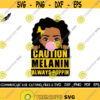 Caution Melanin Always Poppin SVG Afro SVG Black Girl Svg Black History Month SVG Black Woman Svg Black Queen Svg Cut File Silhouette Design 612
