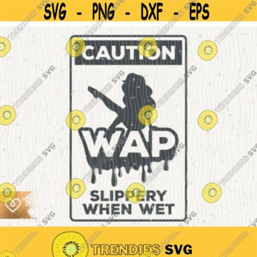 Caution WAP Svg Slippery When Wet Png Cricut Instant Download Cut File Classy Sassy Wap Girl Svg Classy Bougie Ratchet Svg Bad Moms Club Design 114