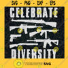 Celebrate Diversity Guns SVG Idea for Perfect Gift Gift for Everyone Digital Files Cut Files For Cricut Instant Download Vector Download Print Files