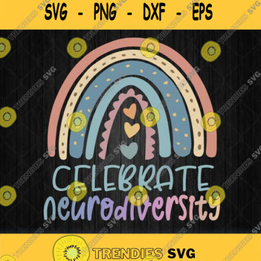 Celebrate Neurodiversity Mental Health Autism Awareness Svg Png Dxf Eps