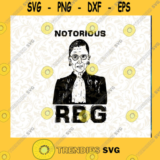 Celebrate The Notorious RBG SVG Funny Notorious SVG Woman Notorious SVG Cutting Files Vectore Clip Art Download Instant
