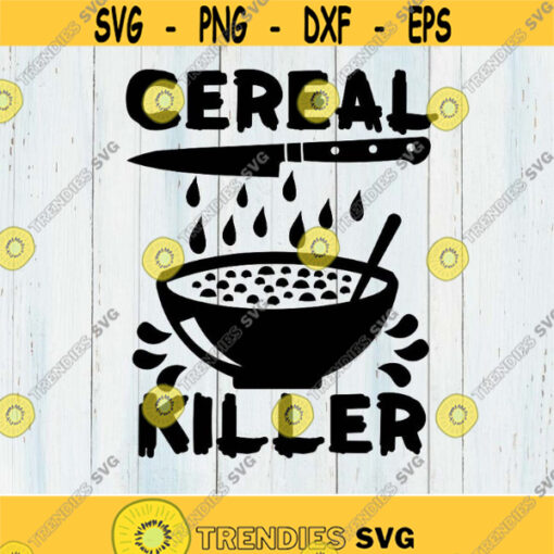 Cereal Killer SVG Funny Kids Halloween svg Cereal Serial Killer Joke T shirt Design SVG Cut files Cricut Silhouette Cameo Eps Png