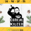 Cereal Killer Svg Horror Movies Svg Killer Halloween Svg Cereal Killer Cafe Svg Funny Halloween Svg
