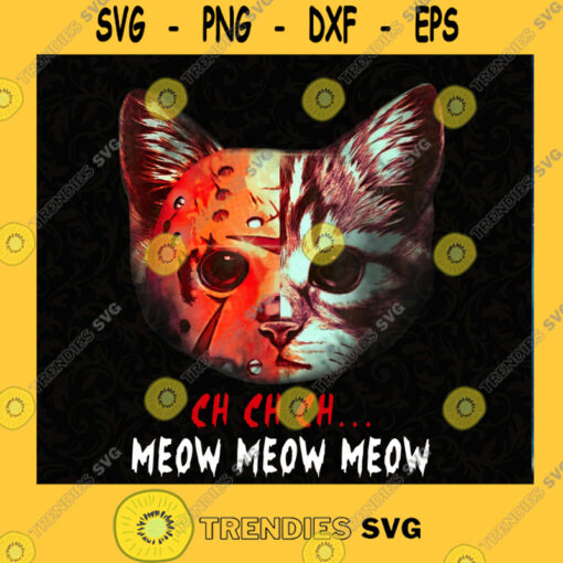 Ch Ch Ch Meow Meow Meow PNG Cat halloween PNG Happy Halloween SVG PNG EPS DXF Silhouette Cut Files For Cricut Instant Download Vector Download Print File