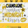 Champagne wishes and midnight kisses. Champage wishes svg. Midnight kisses svg. Sexy New Years shirt design.New Years decor svg.New Year svg Design 1402