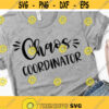 Chaos Coordinator Svg Files For Cricut And Silhouette Chaos Coordinator Shirt Svg Design Teacher Life Svg School Svg Mom Life Svg Files Design 1