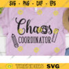 Chaos Coordinator Svg Teacher Life Svg Kindergarten Teacher Svg Funny Teacher T Shirt Design SVG DXF Cut Files for Cricut and Silhouette copy