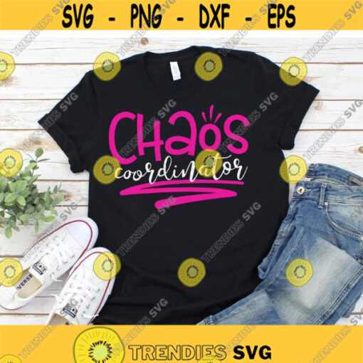 Chaos Coordinator svg Chaos svg dxf eps Chaos Coordinator Shirt Design Mom Life svg Mom Boss svg Funny Mom svg Sayings svg Download Design 649.jpg