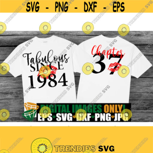 Chapter 37. Fabulous since 1984. Born in 1984. 37th Birthday. Digital download. Fabulous birthday. Fab and 37. 37th Birthday shirt svg. Design 1562