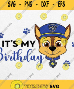 Chase Paw Patrol Its My Birthday Svg Png Dxf Eps