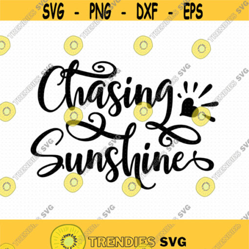 Chasing Sunshine svg Sunshine Svg Chasing Sunsets Svg Chasing Svg Sunshine Quotes Svg Sunshine Quote Svg Sunshine Svg Files Design 337