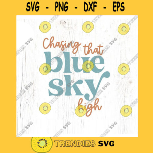 Chasing that blue sky high SVG cut file Boho nature mountain lover svg for t shirt Outdoor quote sun svg Commercial Use Digital File