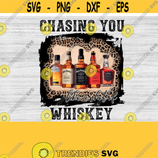 Chasing you like a shot of whiskey jack daniels leopard print PNG Sublimation Designs Downloads Country Png Southern Png Western Png Design 484