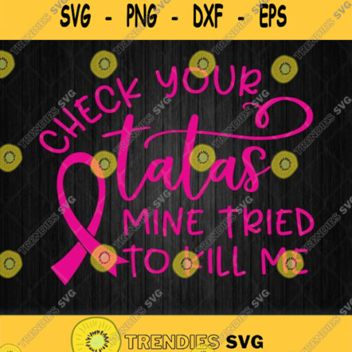 Check Your Tatas Mine Tried To Kill Me Svg Png