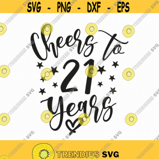 Cheers To 21 Years Svg Png Eps Pdf Files 21 Birthday 21st Birthday Birthday Svg Wine Glass Svg Cricut Silhouette Design 18