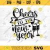 Cheers To The New Year SVG Cut File Happy New Year Svg Hello 2021 New Year Decoration New Year Sign Silhouette Cricut Printable Vector Design 1301 copy