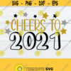 Cheers to 2021. 2021 svg. New Year svg. New Year cut file. New years svg. New Year iron on. New Year decor cut file. New year cut file. Design 1484