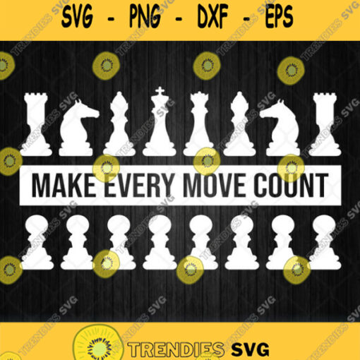 Chess Lover Checkers Board Make Every Move Count Svg Png Dxf Eps