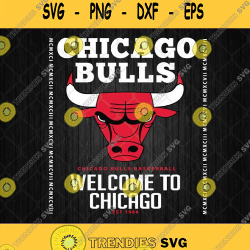 Chicago Bulls Chicago Bulls Basketball Welcome To Chicago Est 1966 Svg Png