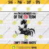 Chicken Im A Member Of The CSI Team SVG Cant Stand Idiots SVG Png Eps Dxf Cricut fileDesign 145 .jpg