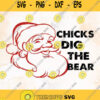 Chicks Dig The Bear Santa Claus Svg Merry Christmas Clipart