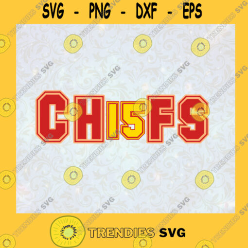 Chiefs Kansas City Chiefs Chiefs 15 American Football Kansas City Chiefs Fans Football Team Football Fans SVG Digital Files Cut Files For Cricut Instant Download Vector Download Print Files