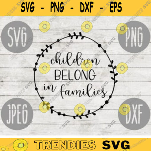 Children Belong in Families Adopt Foster svg png jpeg dxf Adoption Foster Care cutting file Commercial Use SVG Vinyl Cut File 1011