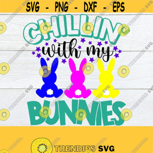 Chillin With My Bunnies Easter SVG Cute Easter svg Kids Easter svg Cute Kids Easter Shirt svg Cute Easter Shirt svg Cut File SVG Design 390