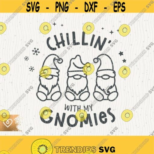 Chillin With My Gnomies Svg Funny Christmas Gnomes Png Cut File for Cricut Instant Download Santa Hat Svg Cutting File Winter Holiday Gnome Design 318