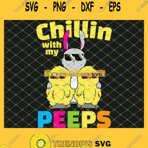Chillin With My Peeps Easter Bunny SVG PNG DXF EPS 1