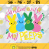 Chillin With My Peeps svg Easter Peeps svg Peeps svg Kids Easter Shirt svg Girls Easter svg Boys Easter svg Easter Bunny Shirt Design Design 243