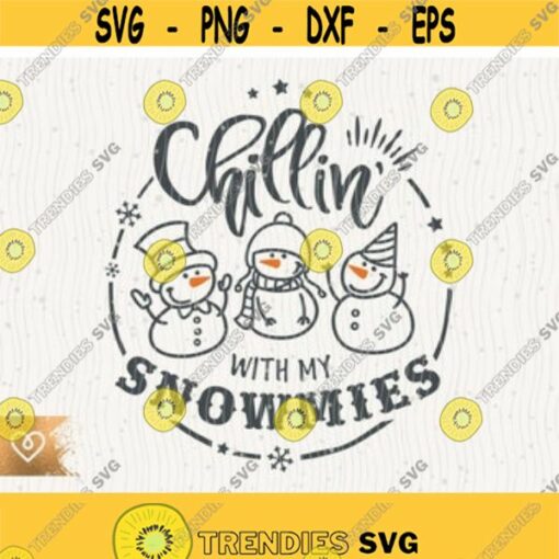 Chillin With My Snowmies Svg Funny Christmas Frosty Snowman Png Cut File Cricut Instant Download Santa Hat Svg Cutting File Winter Holiday Design 112