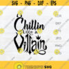 Chillin like a villain svg funny villain quote evil queen quote funny chillin print Design 117