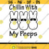 Chillin with my Peeps SVG PNG PDF Cricut Silhouette Cricut svg Silhouette svg Easter Sign Peeps Bunny svg kids Easter svg Design 2026