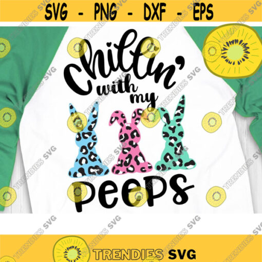 Chillin with my Peeps Svg Easter Bunny Svg Bunny Leopard Svg Easter Rabbit Svg Easter Pattern Shirt Bunny Leopard Svg Design 1160 .jpg