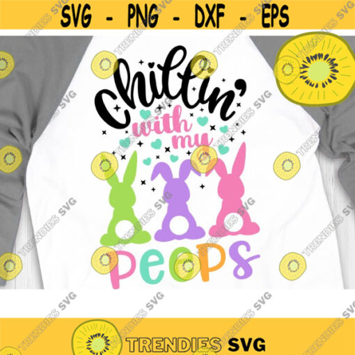 Chillin with my Peeps Svg Easter Bunny Svg Bunny Rainbow Svg Easter Rabbit Svg Easter Shirt Bunny Svg Design 401 .jpg