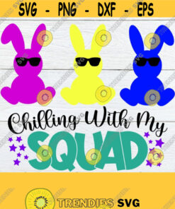 Chilling With My Squad Easter Bunnies Easter Svg Cute Easter Svg Kids Easter Svg Bunnies With Sunglasses Digital Cut File Svg Design 246 Cut Files Svg Clipart Silhoue