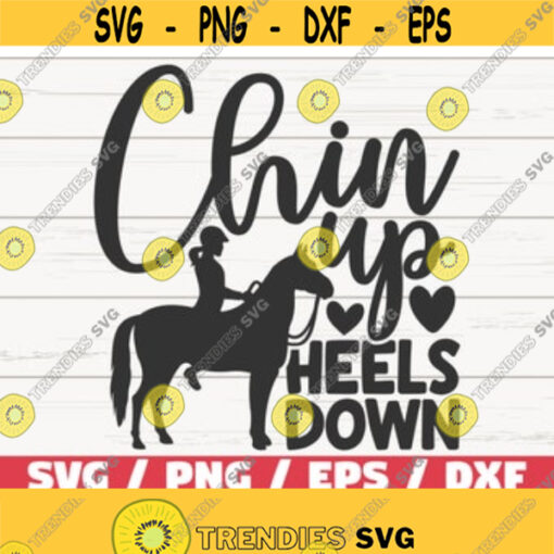 Chin Up Heels Down SVG Cut File Cricut Commercial use Instant Download Silhouette Cowgirl SVG Horse Lover SVG Design 444