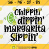 Chippin Dippin Margarita Sippin Svg Png Dxf Eps