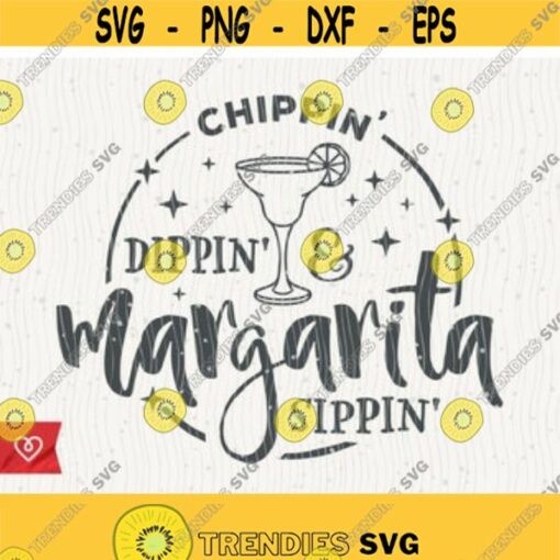 Chippin Dippin and Margarita Sippin Svg Instant Download Summer Svg Cocktail Vacation Fiesta Svg Margarita Momlife Relax Funny Design 15