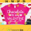 Chocolate Is My Valentine Svg Valentine Svg Valentines Svg Valentines Day Svg Shirt Svg Shirt Svg for Women Valentine Shirt Svg Design 798