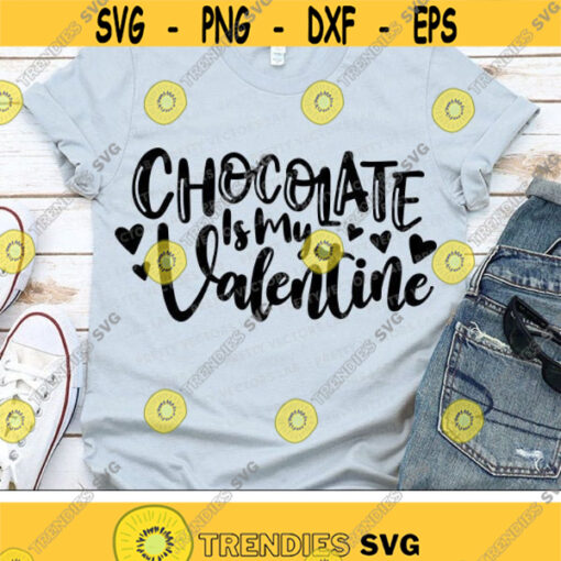 Hot SVG - Chocolate Is My Valentine Svg, Valentine's Day Svg, Valentine ...