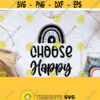 Choose Happy SVG Happiness SVG Inspirational SVG Choose Joy Svg Choose Happiness Svg choose happy rainbow svg Design 227
