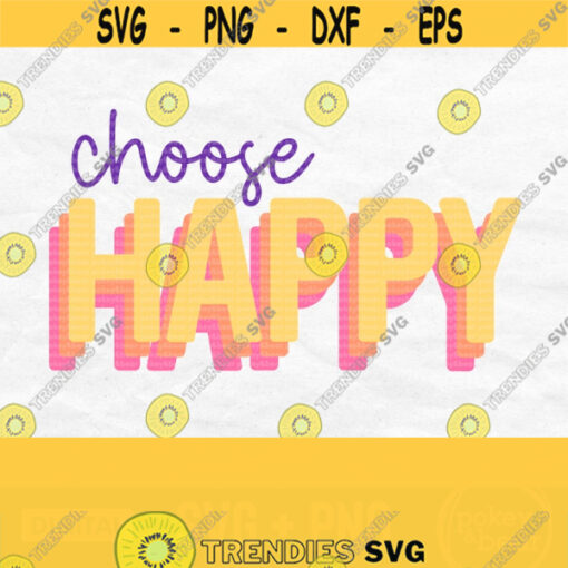 Choose Happy Svg Positive Svg Inspirational Svg Kind Quote Svg Motivational Svg Shirt Svg Sweatshirt Svg Tumber Svg Sublimation Png Design 308