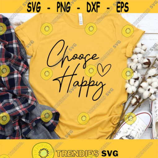 Choose Happy With Heart Svg Choose Happy Shirt Svg Inspirational Svg Choose Happy Positive Quote Svg Png Eps Dxf Files Instant Download Design 24