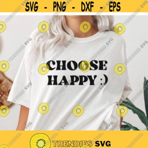 Choose Happy svg Choose Joy Svg Happiness shirt Svg positive t shirt svg svg for mugs positive quotes svg motivational svg Cricut svg Design 27
