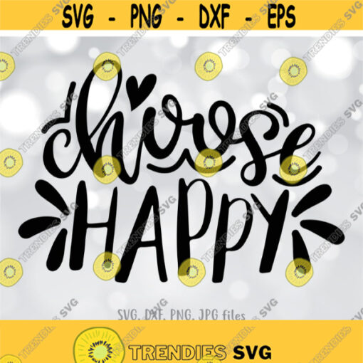 Choose Happy svg Motivation Quote svg Inspirational svg Positive Shirt svg file Be Happy Svg Confidence Saying svg Cricut Silhouette Design 749