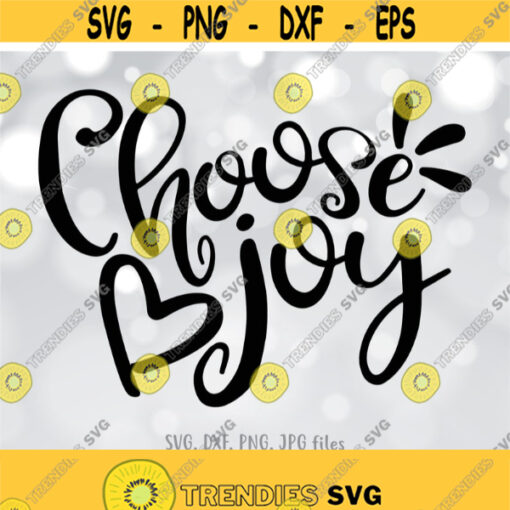 Choose Joy svg Joyful svg Motivation Quote svg Inspirational Shirt svg file Be Happy Svg Positive Saying svg Cricut Silhouette Design 734