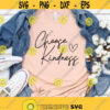 Choose Kindness Svg Choose Kindness Shirt Svg Inspirational Quotes Svg Choose Kind Motivational Svg Png Eps Dxf Files Instant Download Design 257